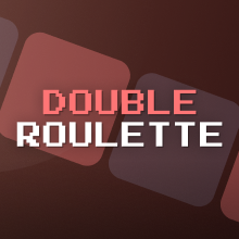 DOUBLE ROULETTE