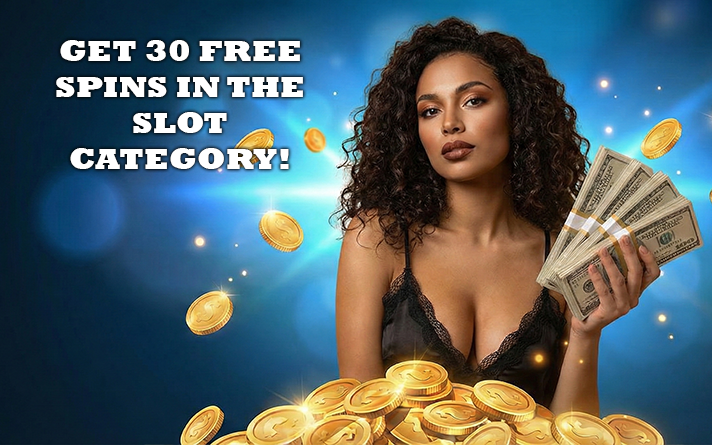 Get 30 free spins in the slot category!